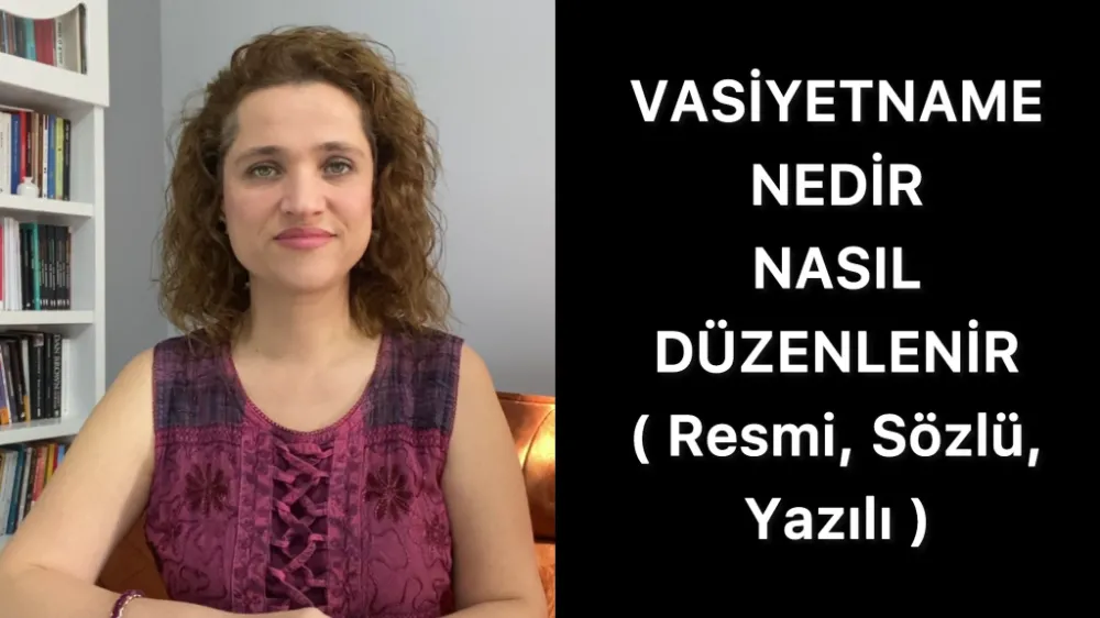 Vasiyetname nedir, Nasıl düzenlenir? 