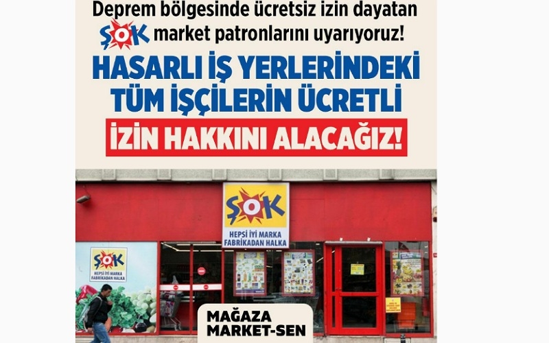 Mağaza Market-Sen: ŞOK, deprem bölgesindeki işçileri ücretsiz izne çıkarıyor 