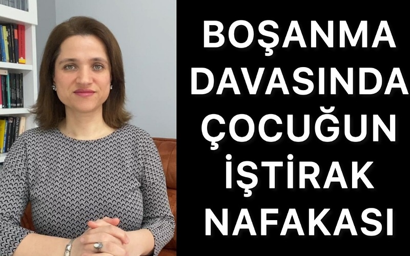 Boşanma davasında çocuğun iştirak nafakası 