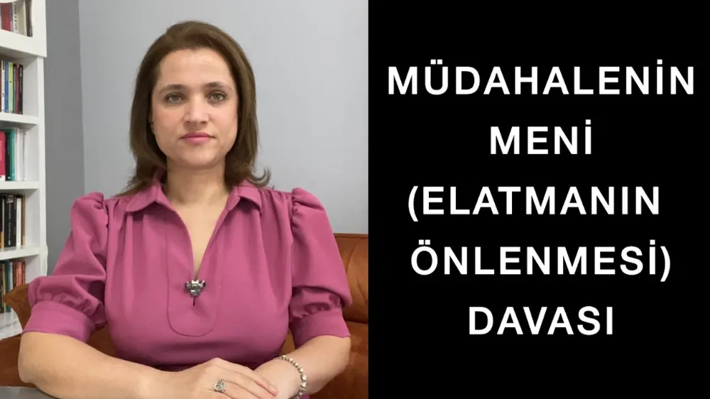 Müdahalenin Meni (Elatmanın Önlenmesi) Davası 