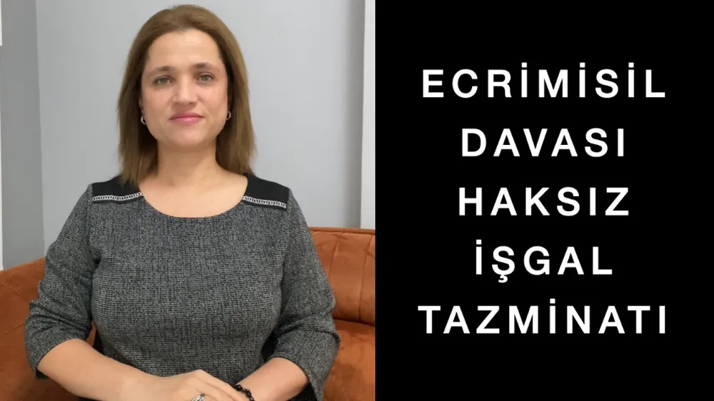 Ecrimisil Davası Haksız İşgal Tazminatı 