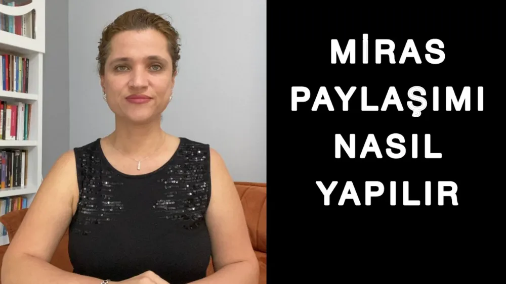 Miras Paylaşımı Nasıl Yapılır ? 