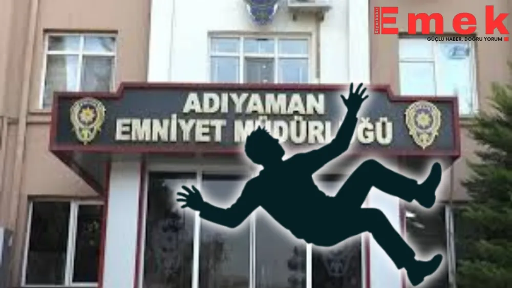 Adıyaman emniyetinde şüpheli ölüm: Gözaltındayken hayatını kaybetti 